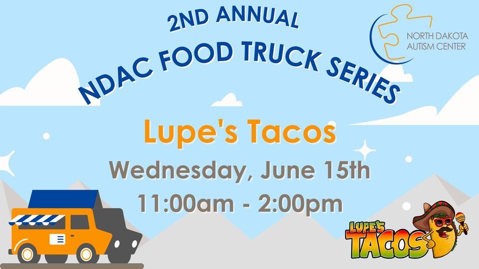 NDAC Food Truck Series Presents: Lupe's Tacos!