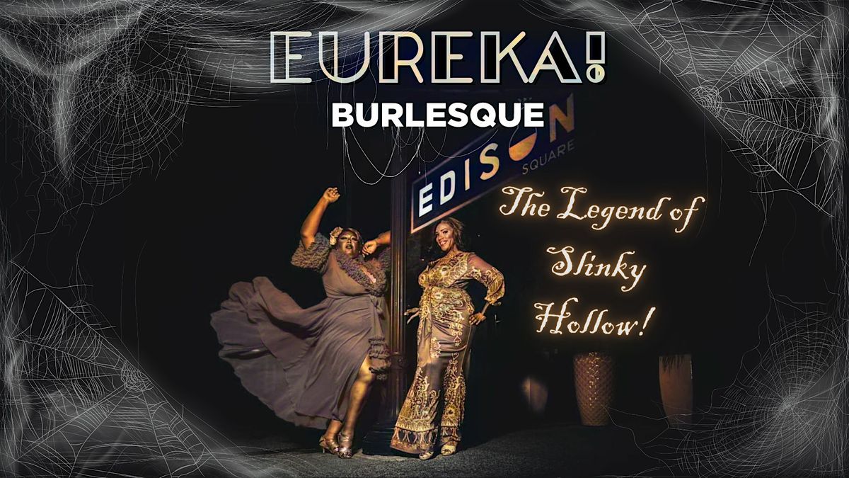 EUREKA BURLESQUE: THE LEGEND OF SLINKY HOLLOW!