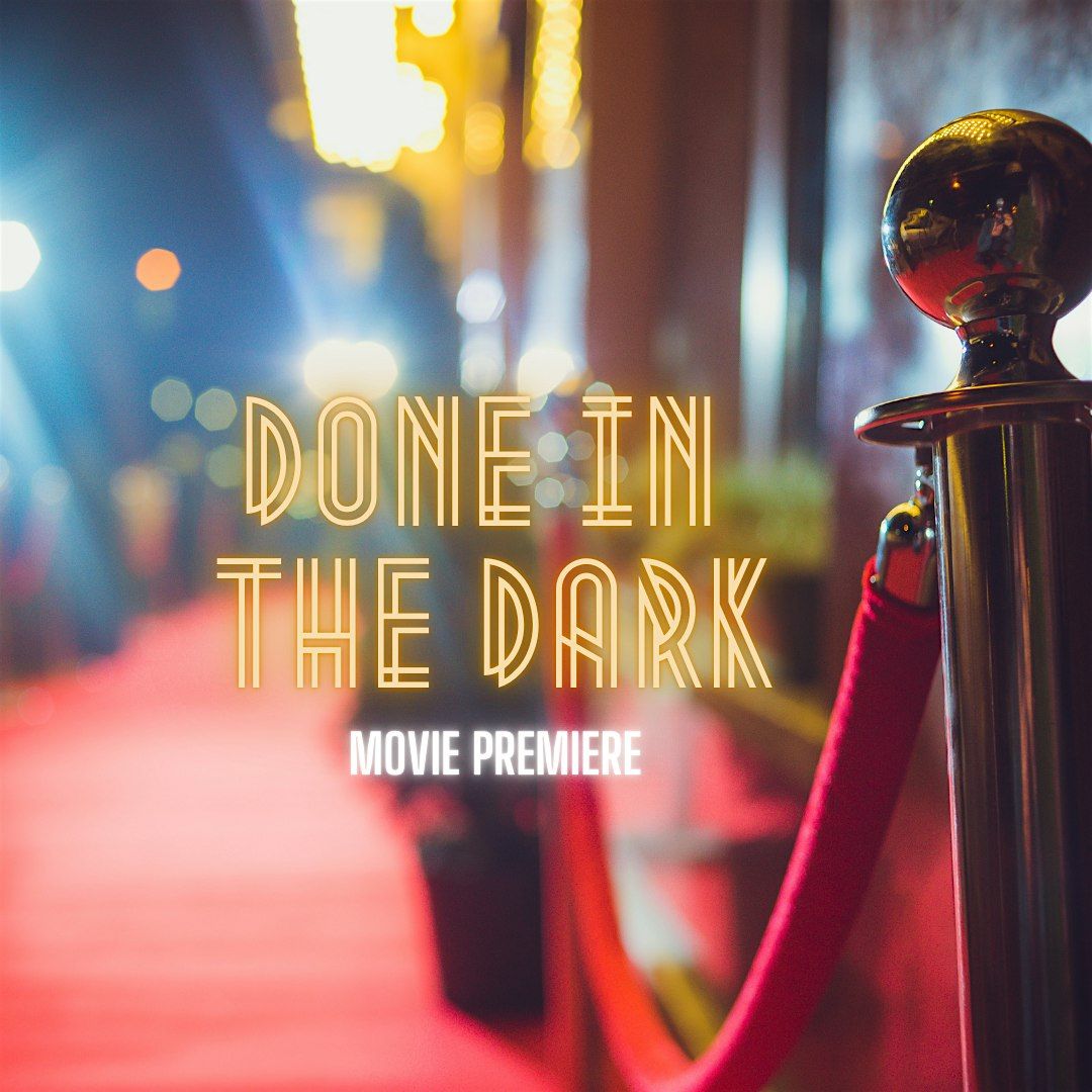 Done In The Dark Movie Premiere