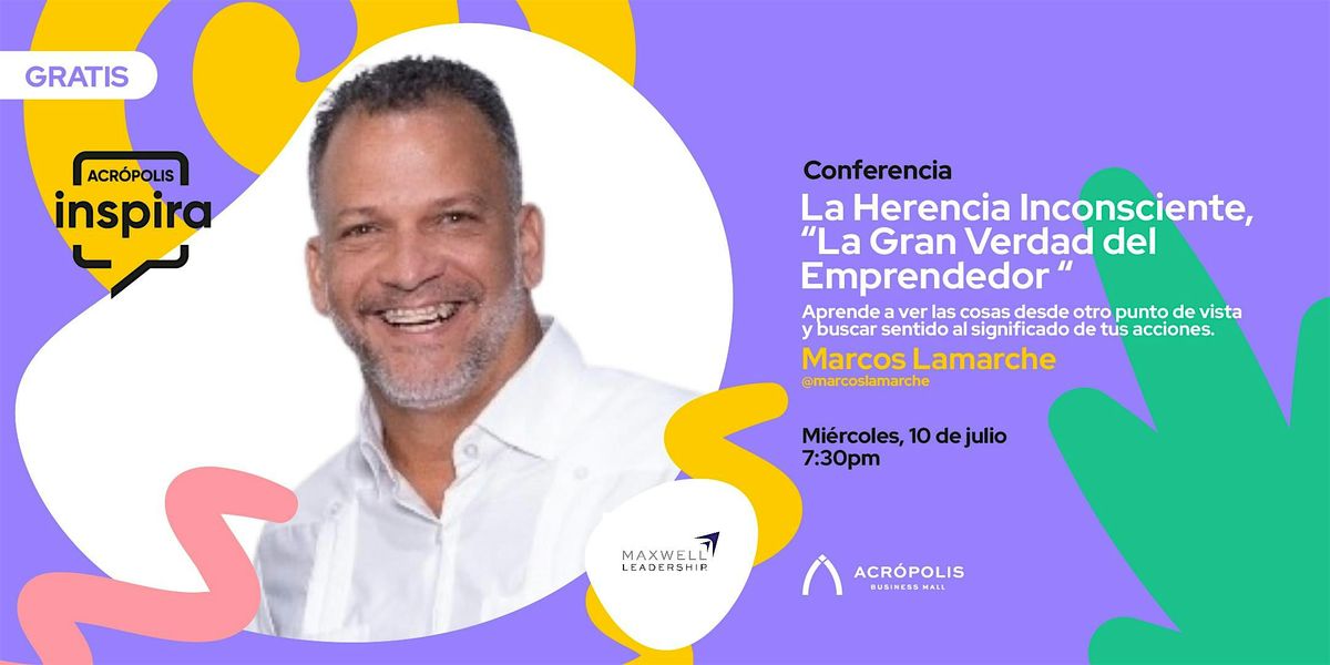 Conferencia: La Herencia Inconsciente \u201c La Gran Verdad del Emprendedor\u201c