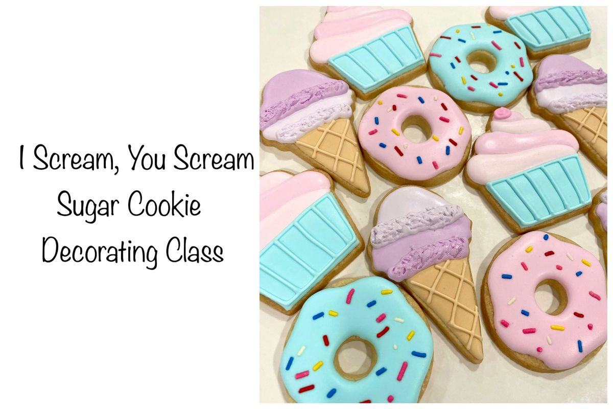 I Scream, You Scream Summer Sugar Cookie Decorating Class