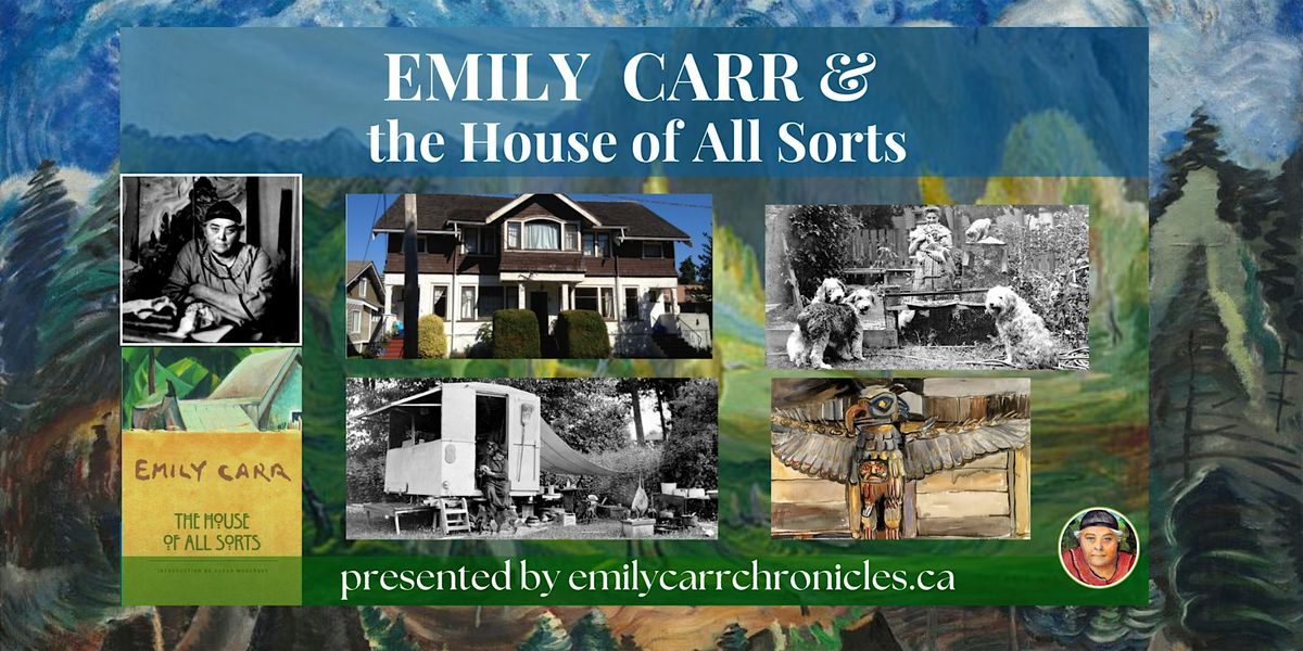 Presentation:  Emily Carr, & the House of All Sorts