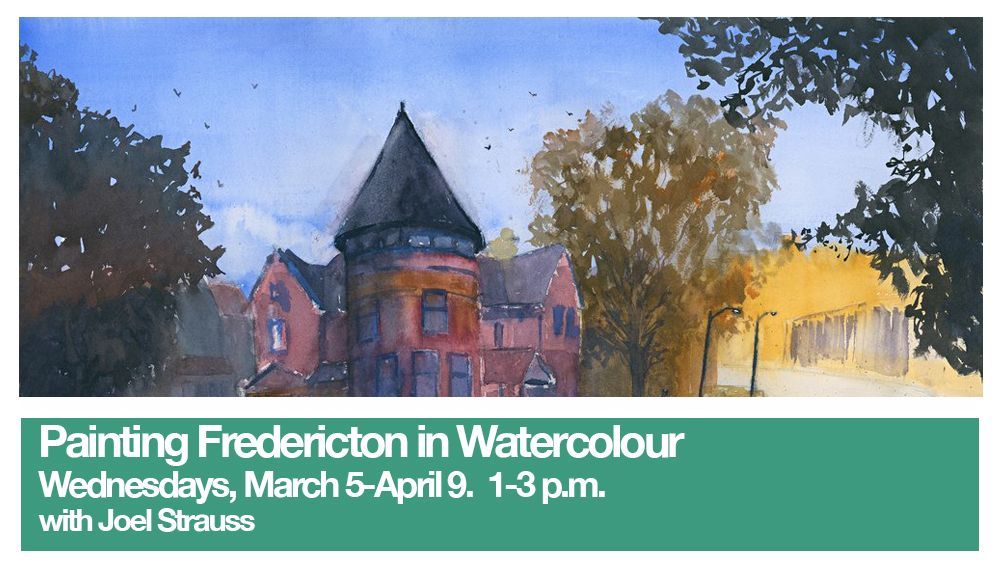 Painting Fredericton in Watercolour with Joel Strauss