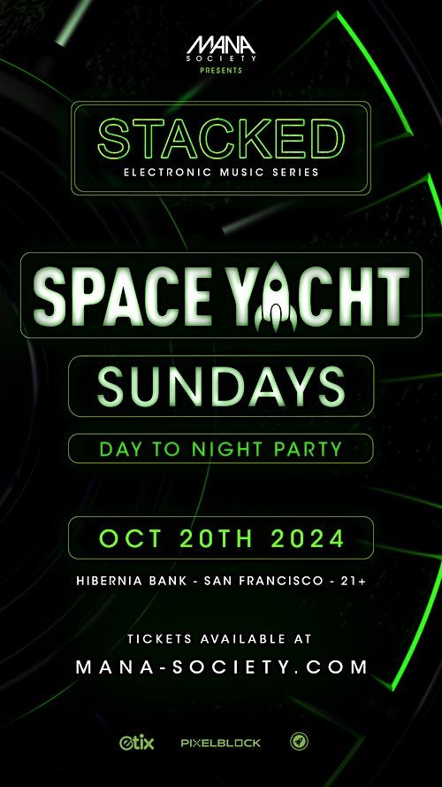 SPACE YACHT SUNDAYS \/ STACKED series by MANA Society at Hibernia SF