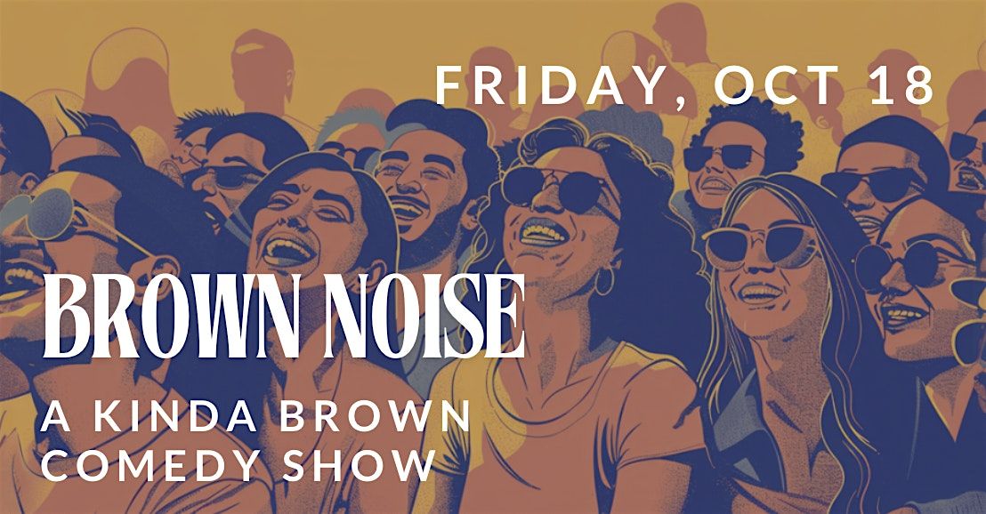 Brown Noise: A Kinda Brown Comedy Show