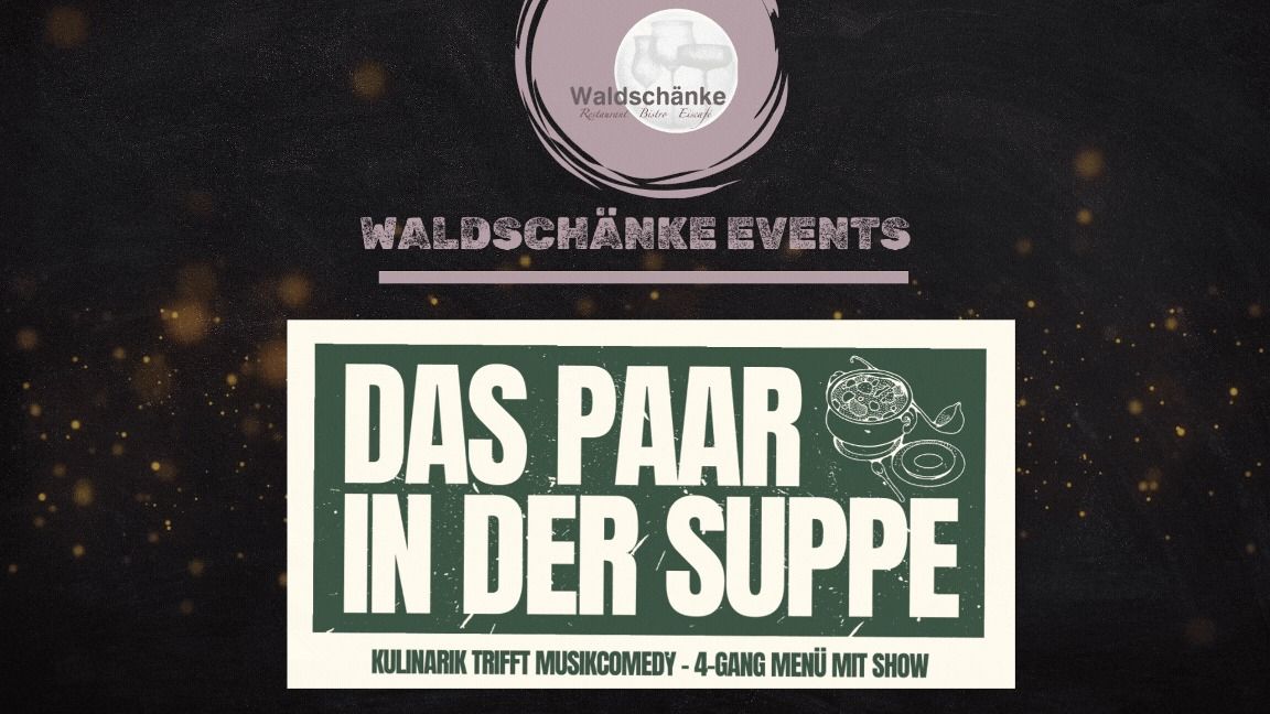 \u201eDas Paar in der Suppe\u201c \u2013 Musikcomedy trifft Kulinarik