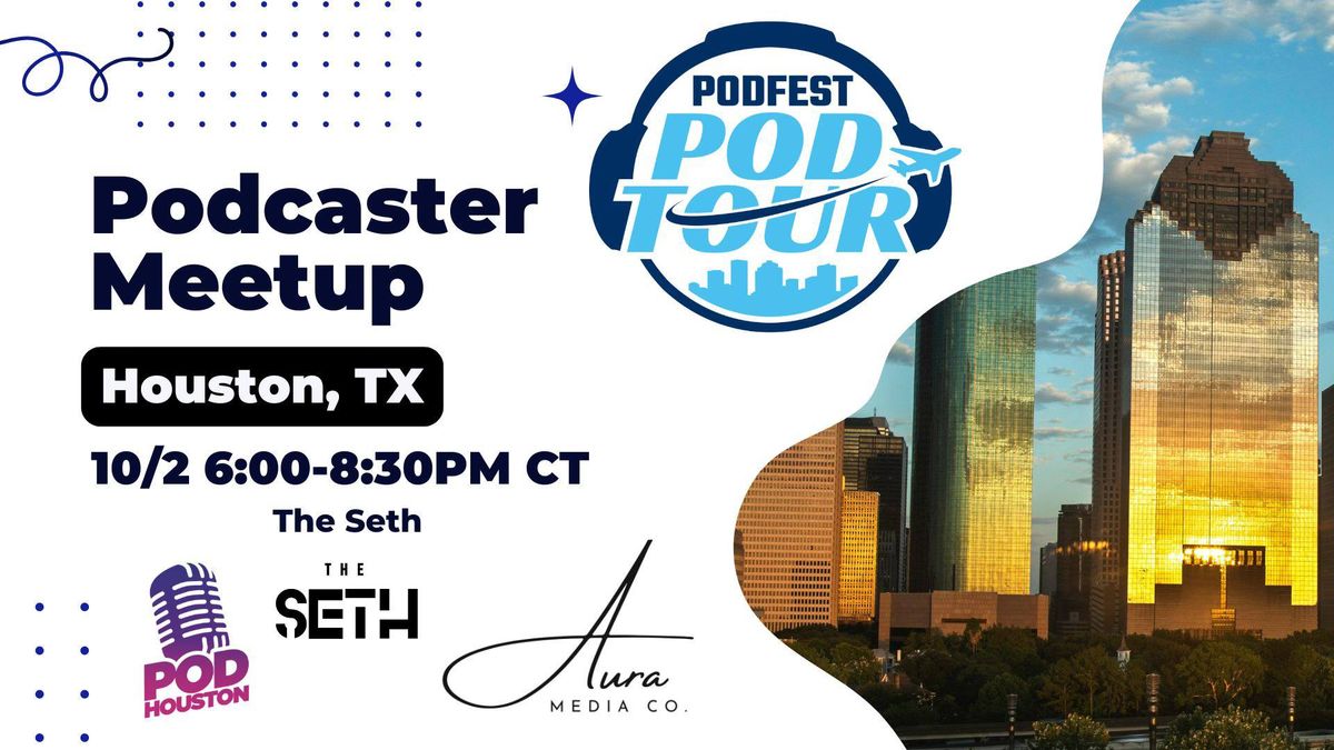 Houston Podcaster Meet-up w\/Pod Fest 