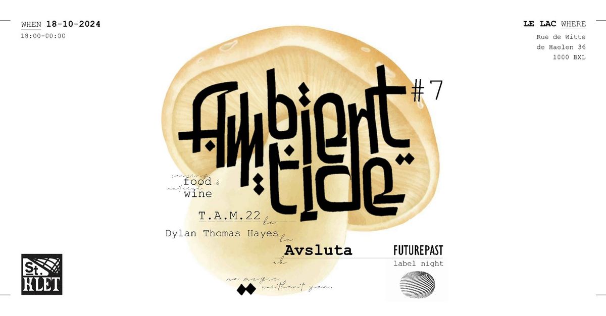 Ambient Tide #7 x SAINTKLET  w\/ Avsluta, T.A.M.22, Dylan Thomas Hayes