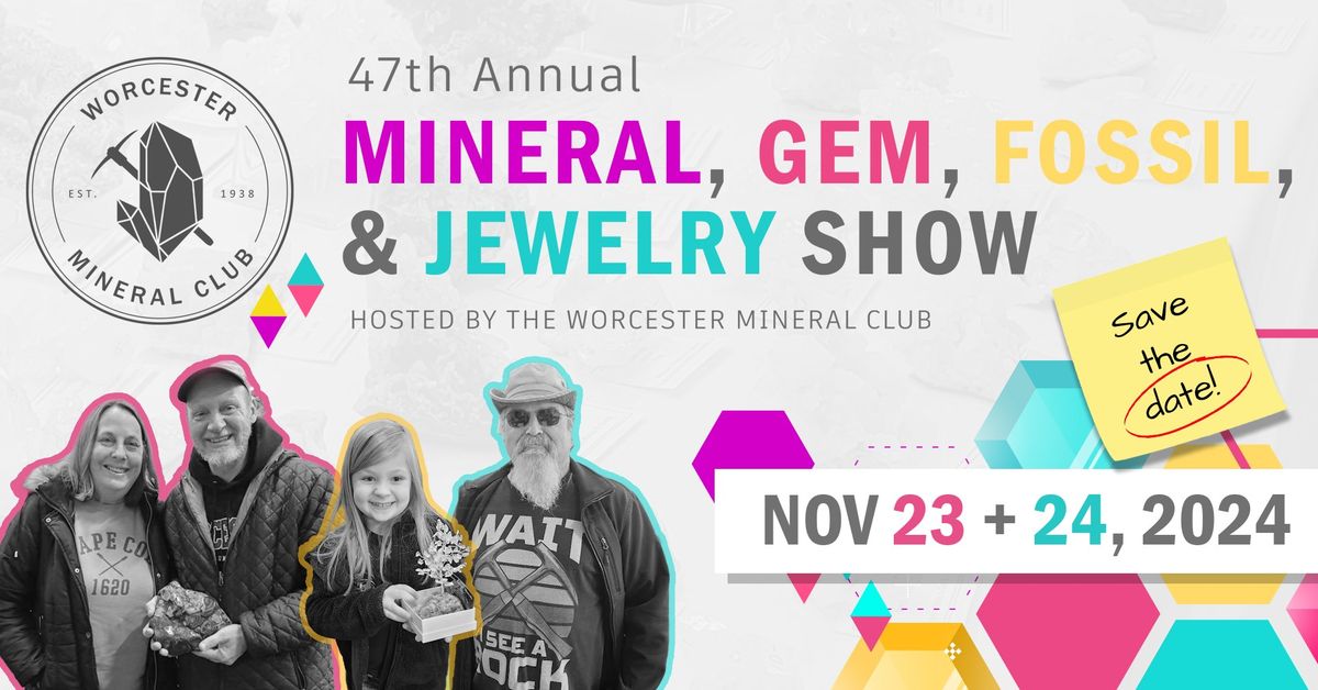 47th Annual Worcester Mineral Club Mineral, Gem, Fossil and Jewelry Show