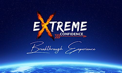 Extreme Confidence Breakthrough Experience