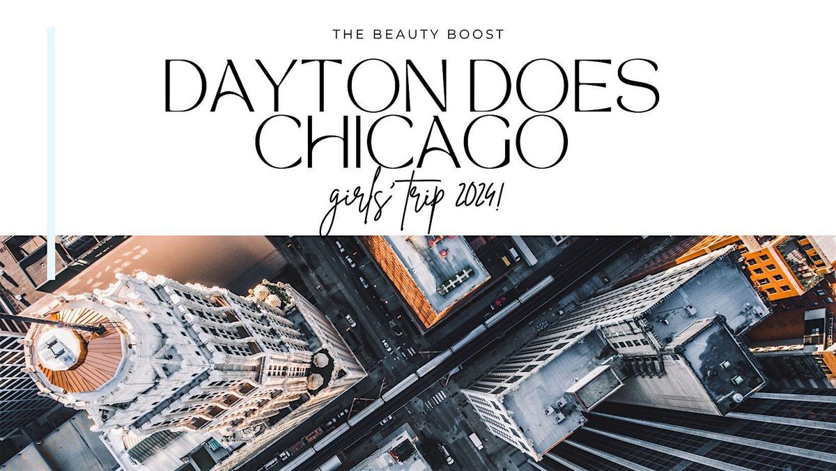 Dayton Does Chicago Girls' Trip 2024!