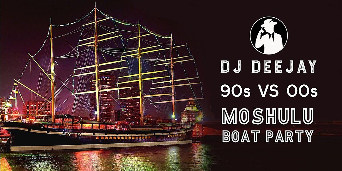 DJ Deejay\u2019s 90s VS 00s Moshulu Boat Hip hop & RNB throwbacks.