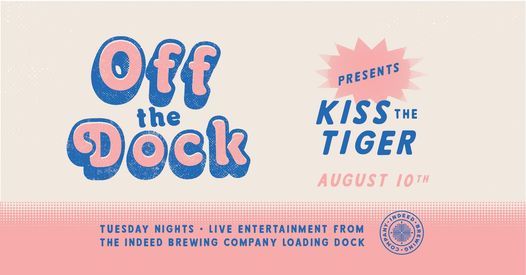 Off the Dock presents: Kiss the Tiger
