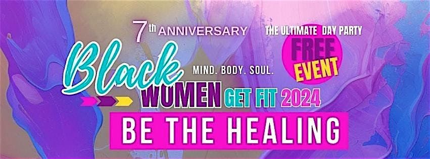 Black Women Get Fit 7th - Anniversary Edition, "Be the Healing"!