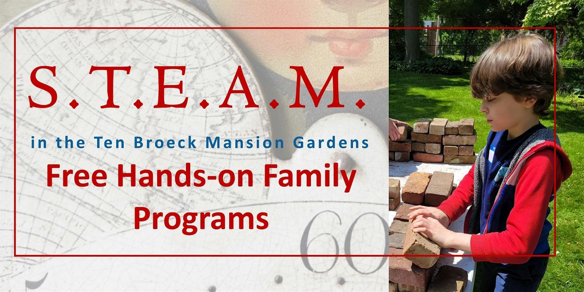 STEAM @ Ten Broeck Mansion: History-Based STEAM Programs for Families