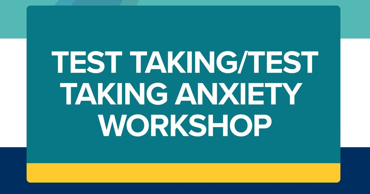 Test Taking\/Test Taking Anxiety Workshop Series (for GCSC Students)