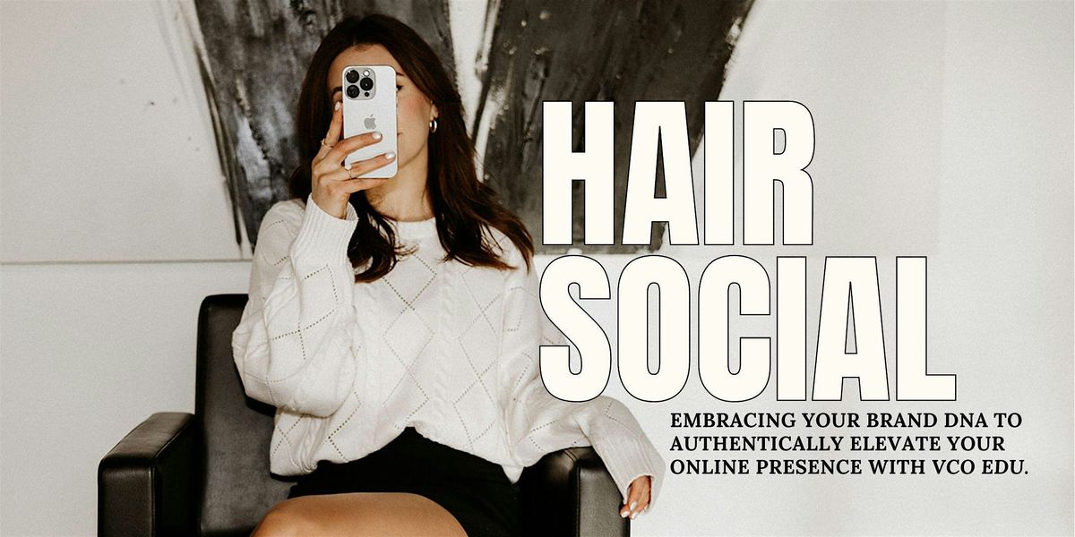 HAIR SOCIAL w\/ Valentine Collective Salon EDU