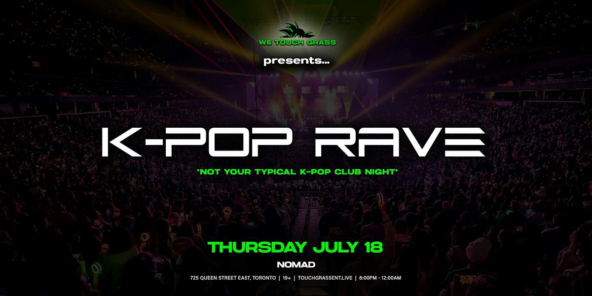 #WeTouchGrass presents: K-Pop RAVE