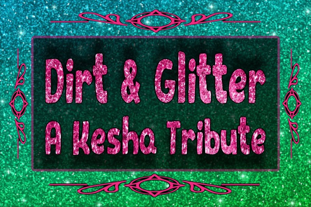 Dirt & Glitter - A Kesha Tribute 