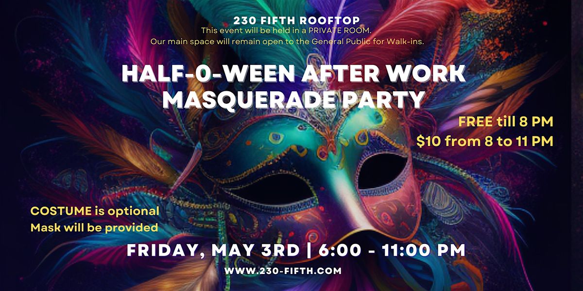 Half-0-Ween After Work Masquerade Party @230 Fifth Rooftop