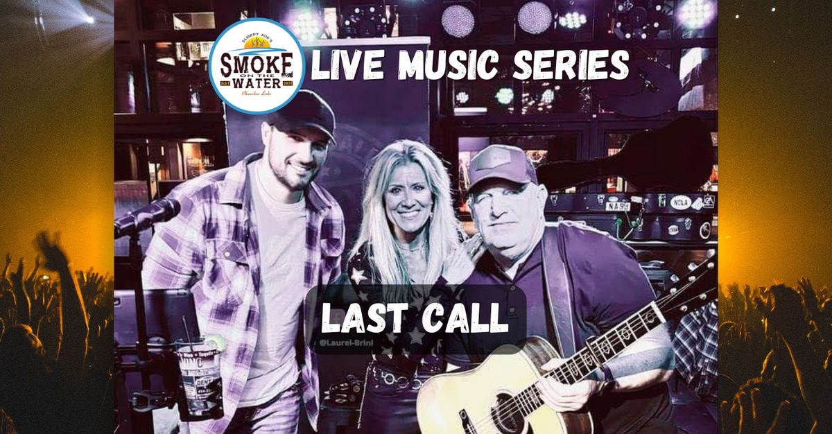 Live Music - LAST CALL Band Debut at Smoke on the Water 