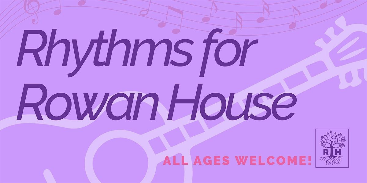 Rhythms for Rowan House