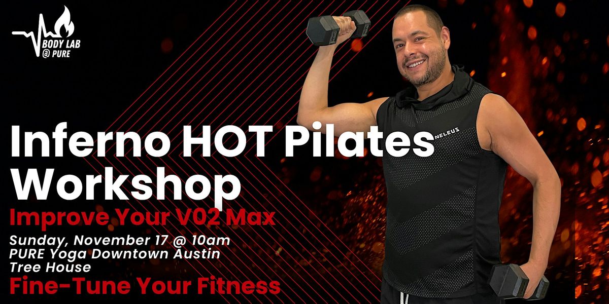 Inferno Hot Pilates Workshop: Improve Your V02 Max