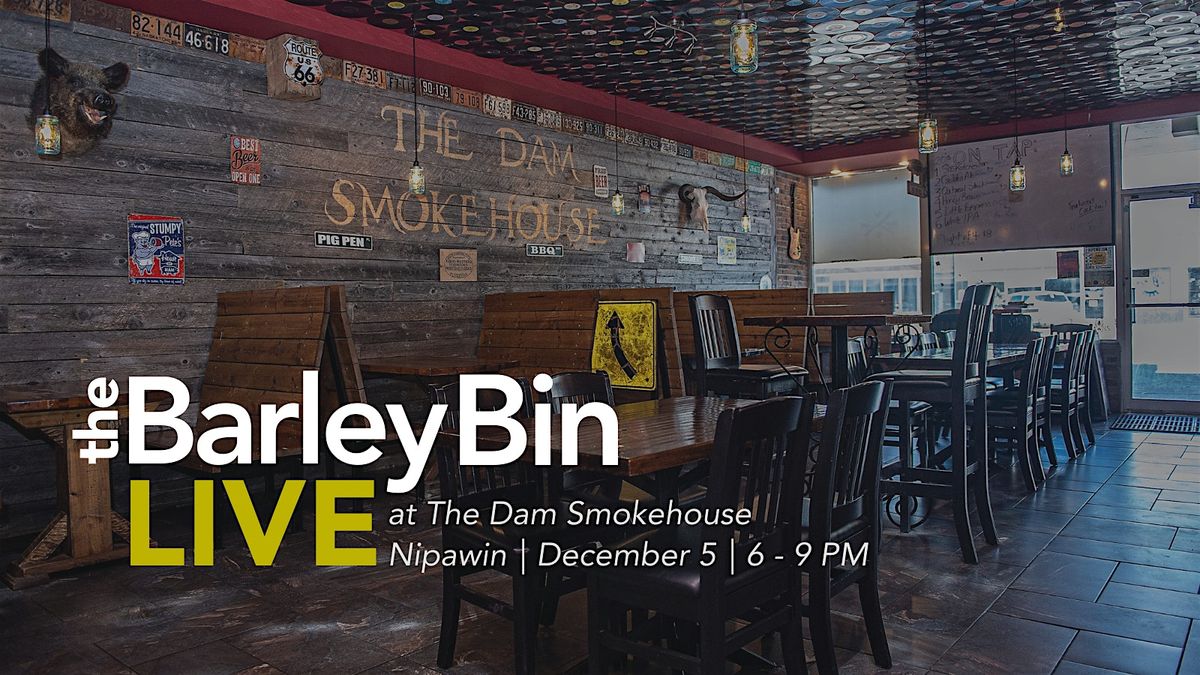 The BarleyBin LIVE at The Dam Smokehouse