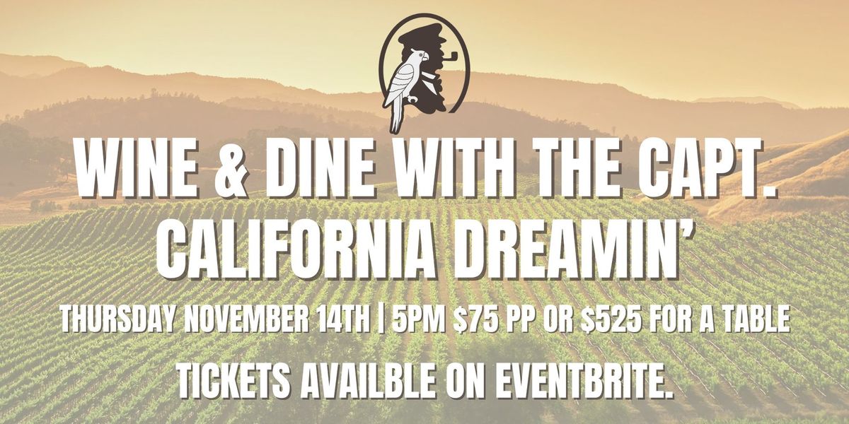 WINE & DINE WITH THE CAPT! ft. California Dreamin'