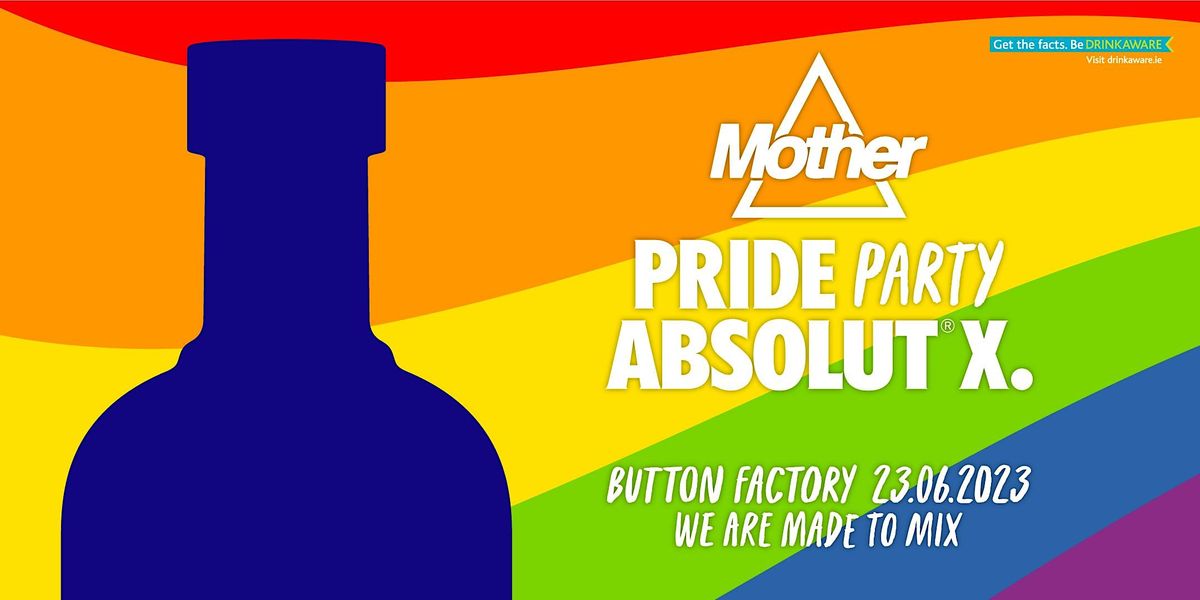Mother & Absolut X present  Pride After Party \/\/ Button Factory