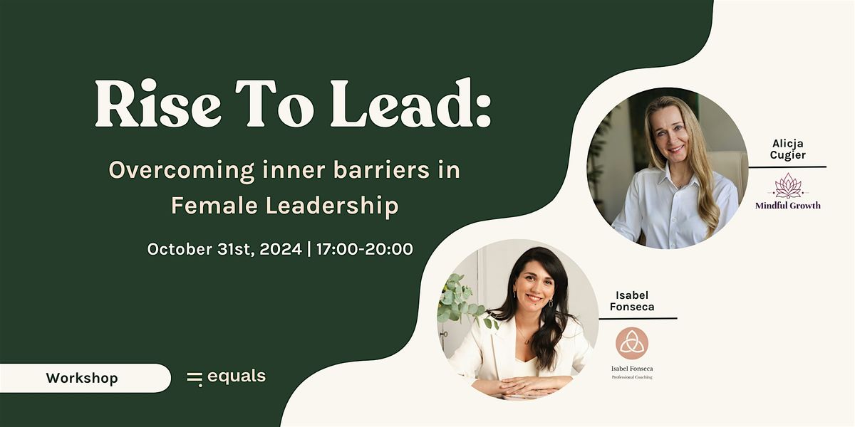 Rise To Lead: Overcoming inner barriers in Female Leadership