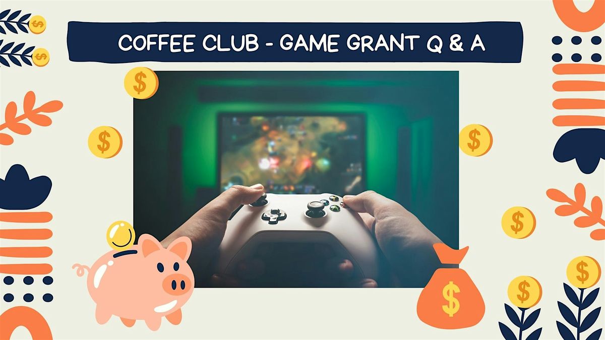 Coffee Club - Game Grant Q & A