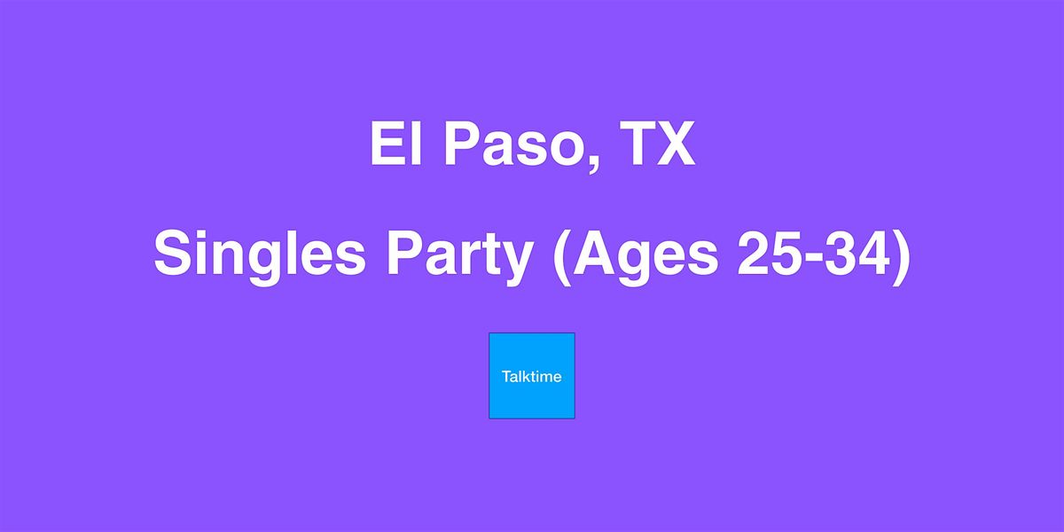 Singles Party (Ages 25-34) - El Paso