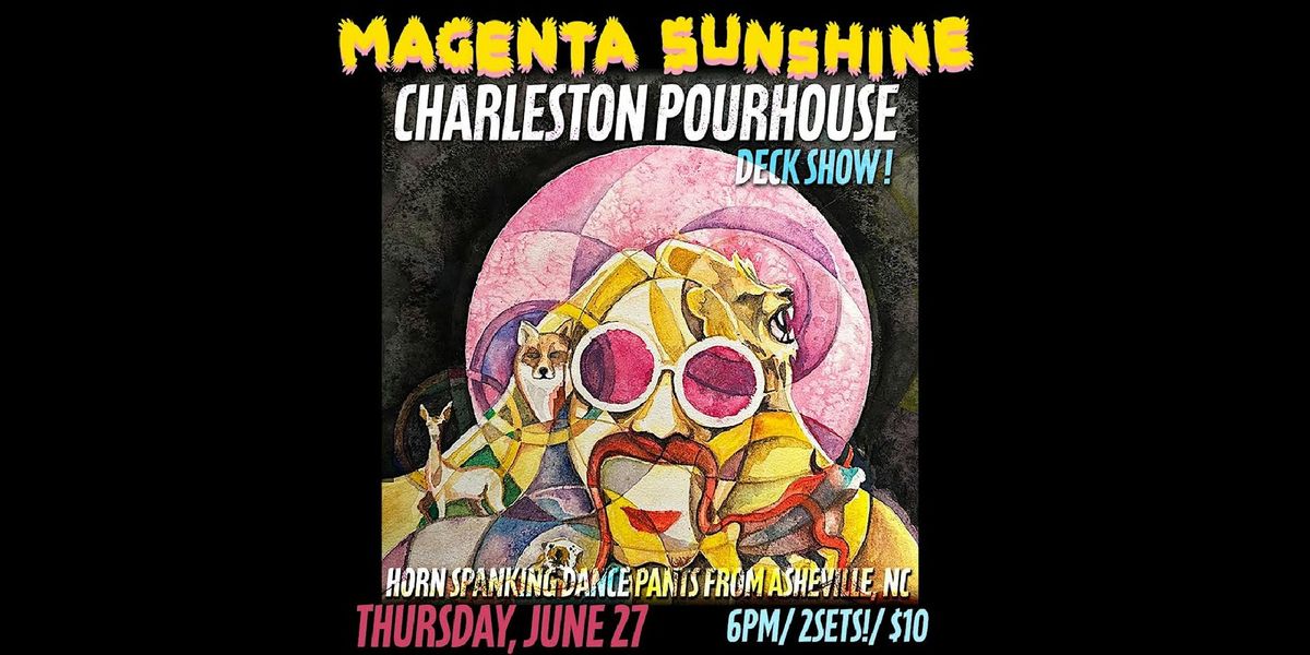 Magenta Sunshine at Charleston Pour House (Deck)