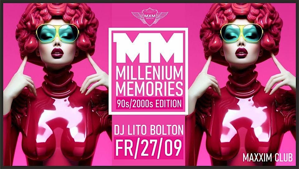 MILLENIUM MEMORIES - 90er\/2000er EDITION I Maxxim Club Berlin 22:30 - 05:00