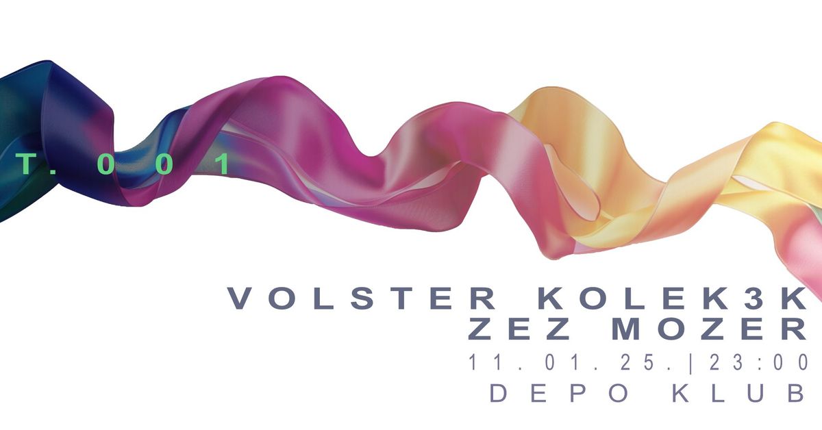 T.001 presents Volster, Kolek3k & Zez