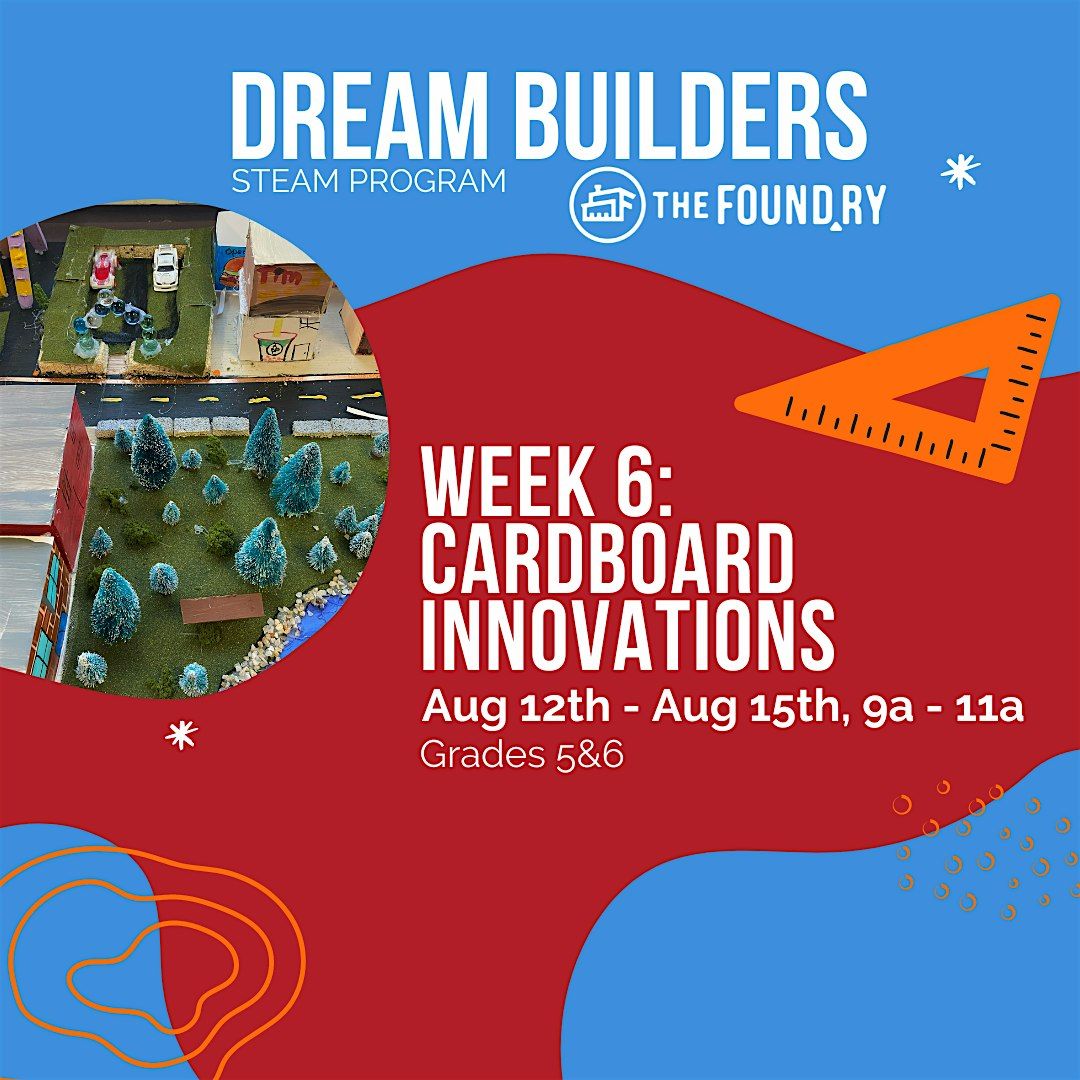 Dream Builders STEAM Program (Grades 5&6: Aug 12 - Aug 15, 9a - 11a)