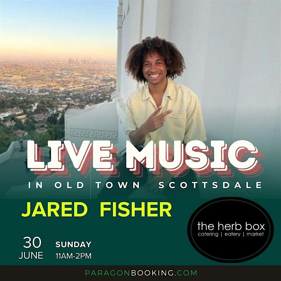 Live Music in Old Town Scottsdale featuring Jared Fisher at The Herb Box (Old Town Scottsdale)