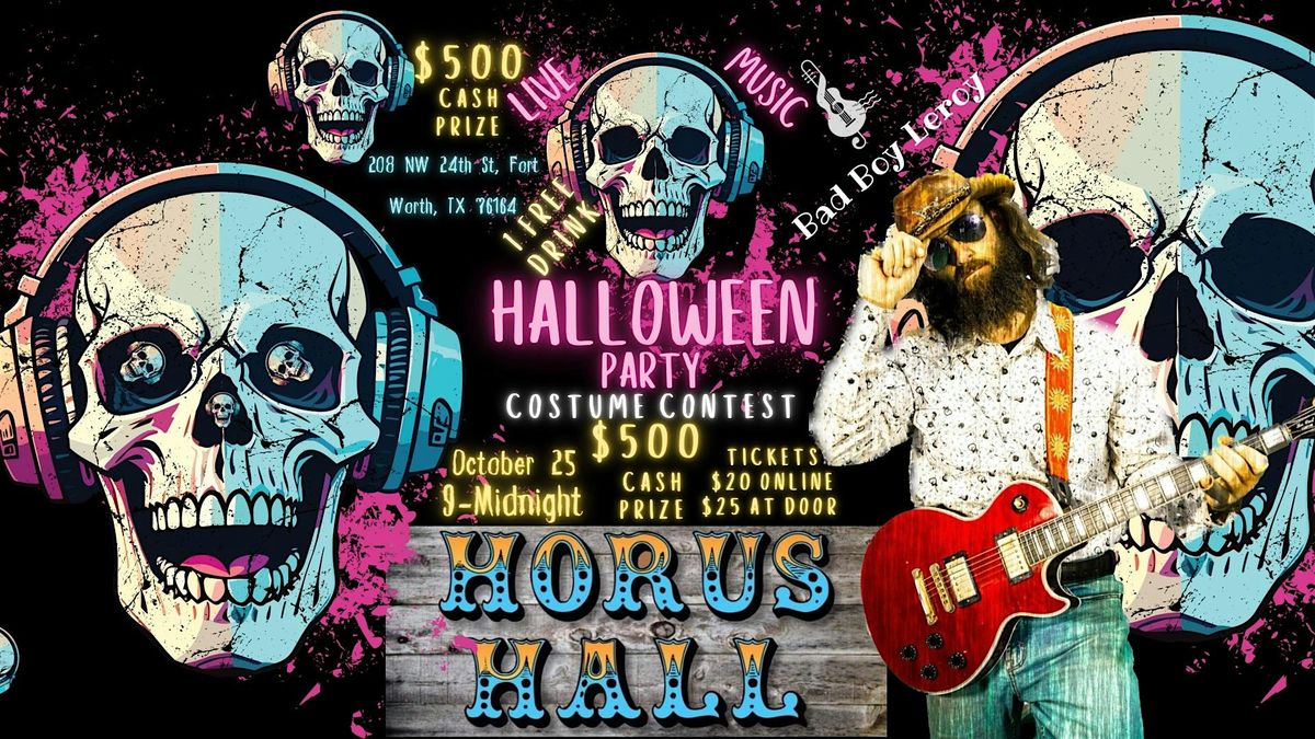Halloween Costume Contest @ Horus Hall Live Music by Bad Boy Leroy