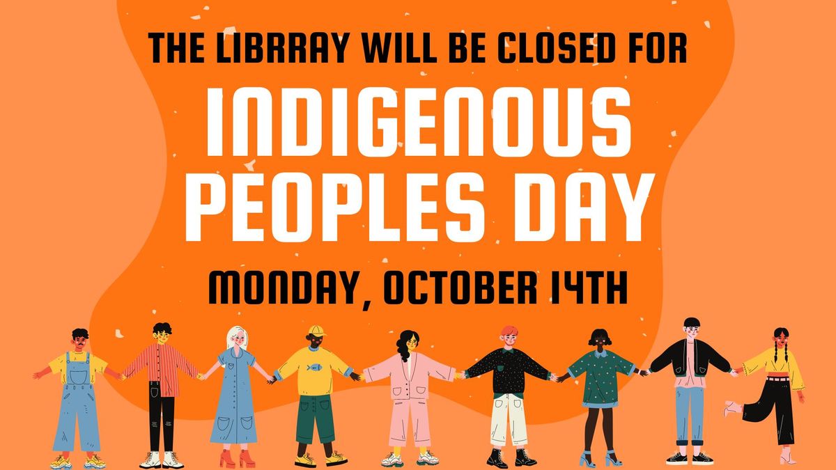 LIBRARY CLOSED in Observance of Indigenous Peoples Day