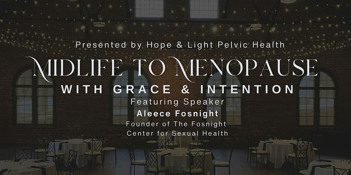 Midlife to Menopause with Grace and Intention : Women's Health Summit