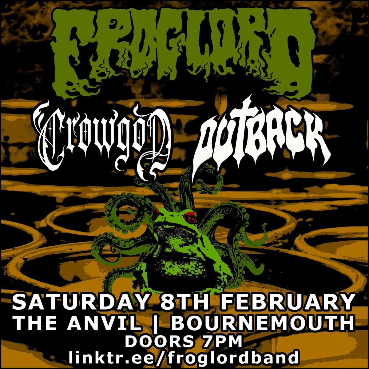 FROGLORD + CROWGOD + OUTBACK | Bournemouth | Sat 8th Feb