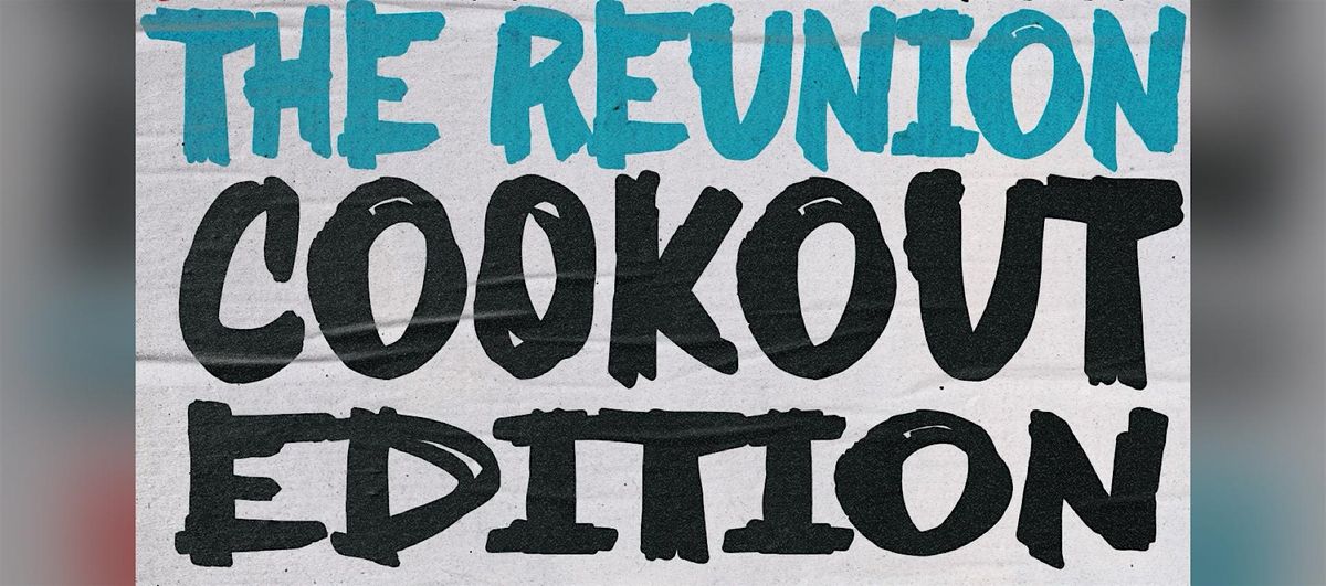 THE REUNION :: COOKOUT EDITION :: MEMORIAL DAY