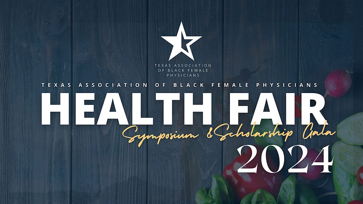 Texas Association Of Black Female Physicians 2024 Health Fair & Scholarship Gala