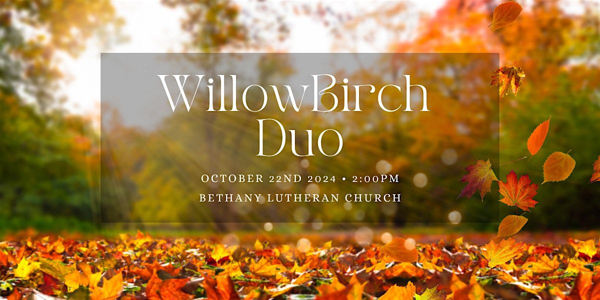 WillowBirch Duo Recital @ Bethany Lutheran Church