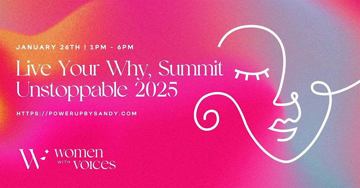 Women with Voices "LIVE YOUR WHY, UNSTOPPBLE 2025" Summit