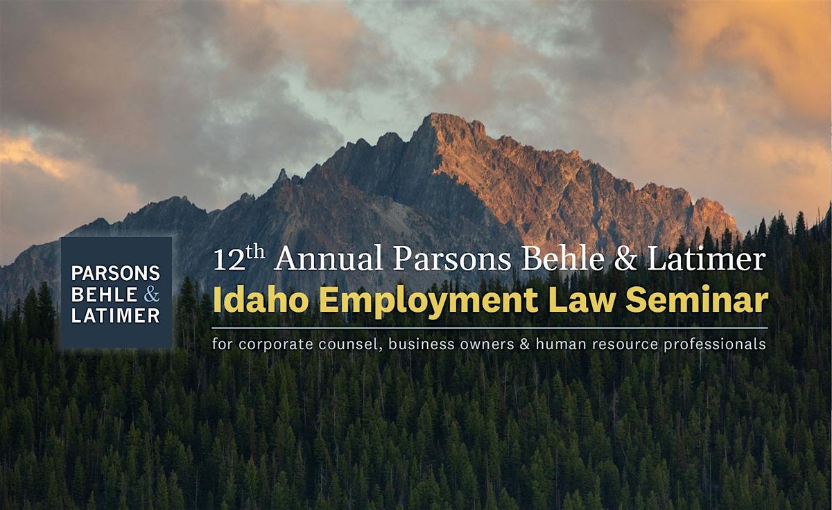 Parsons Behle & Latimer 12th Annual Idaho Employment Law Seminar