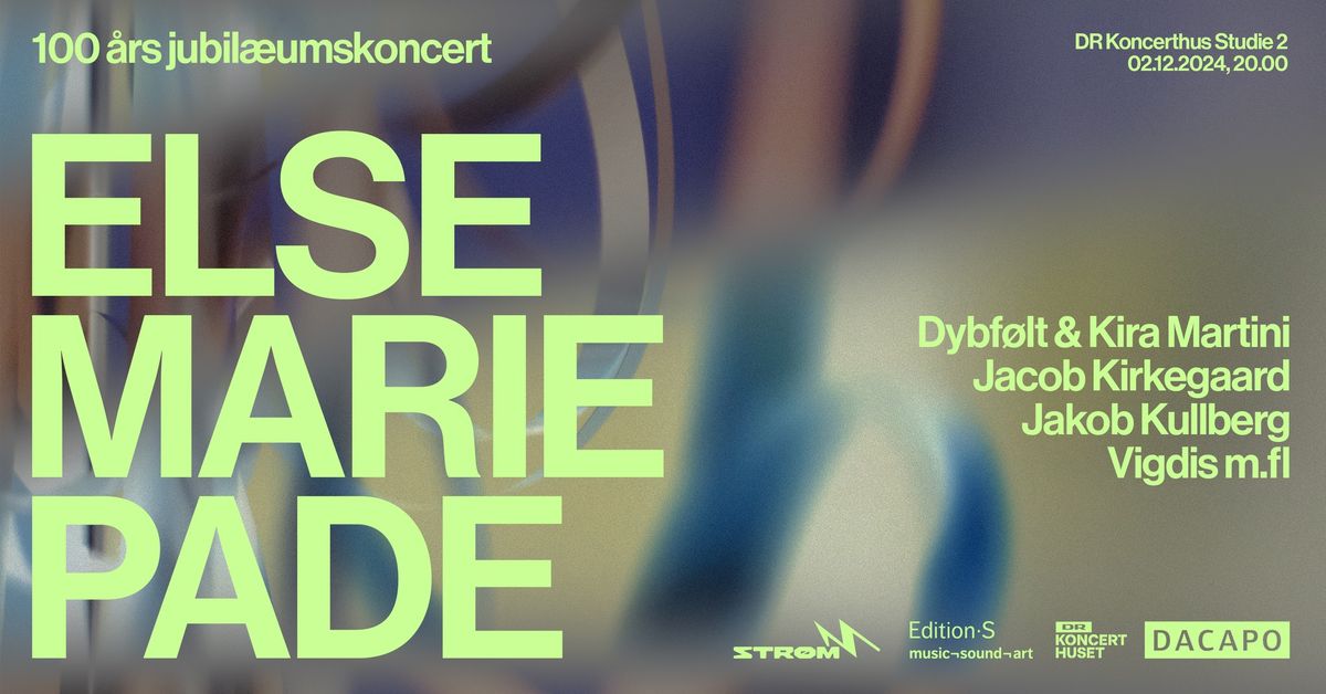 Anniversary concert: Else Marie Pade \u2013 100 years