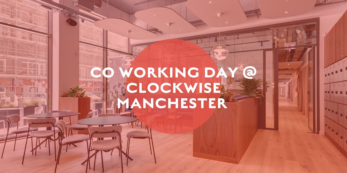The Northern Affinity Co Working Day @ Clockwise Manchester