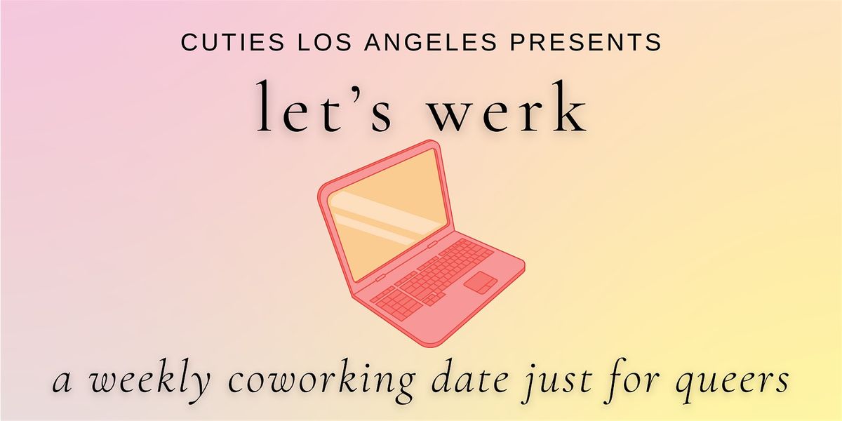 Let's Werk Hollywood ~ A Weekly Coworking Date Just for Queers